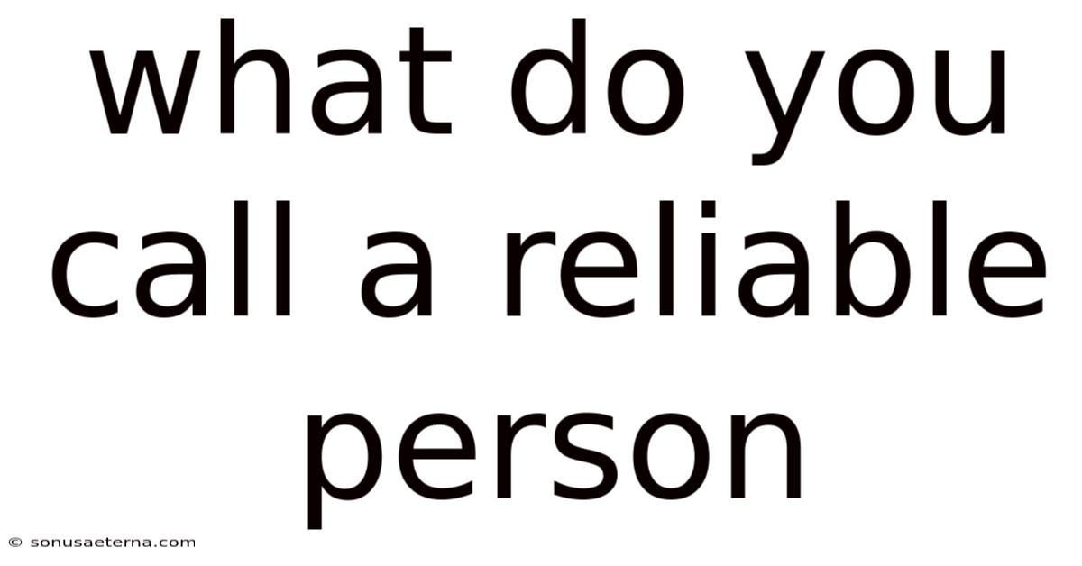 What Do You Call A Reliable Person