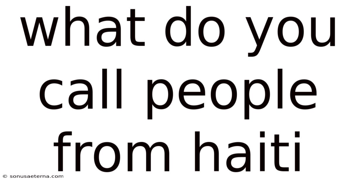 What Do You Call People From Haiti