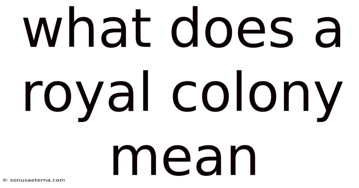 What Does A Royal Colony Mean