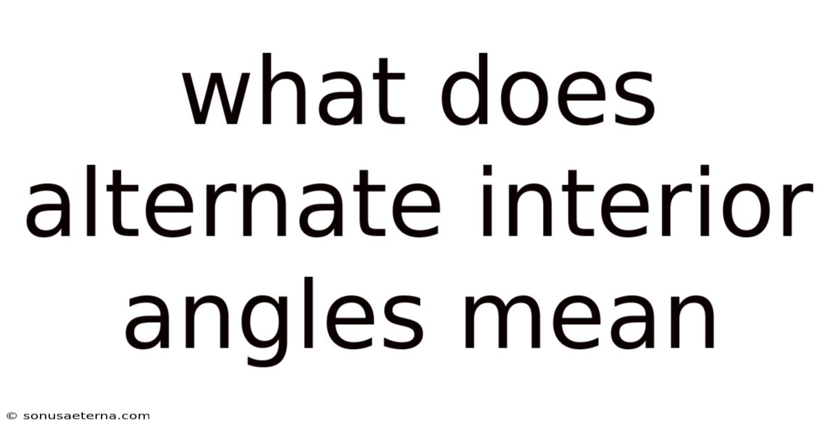What Does Alternate Interior Angles Mean