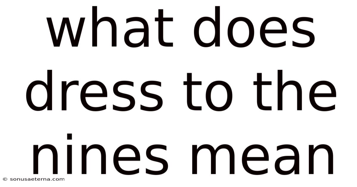 What Does Dress To The Nines Mean