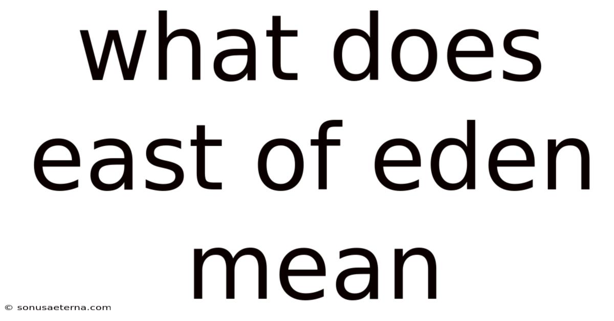 What Does East Of Eden Mean