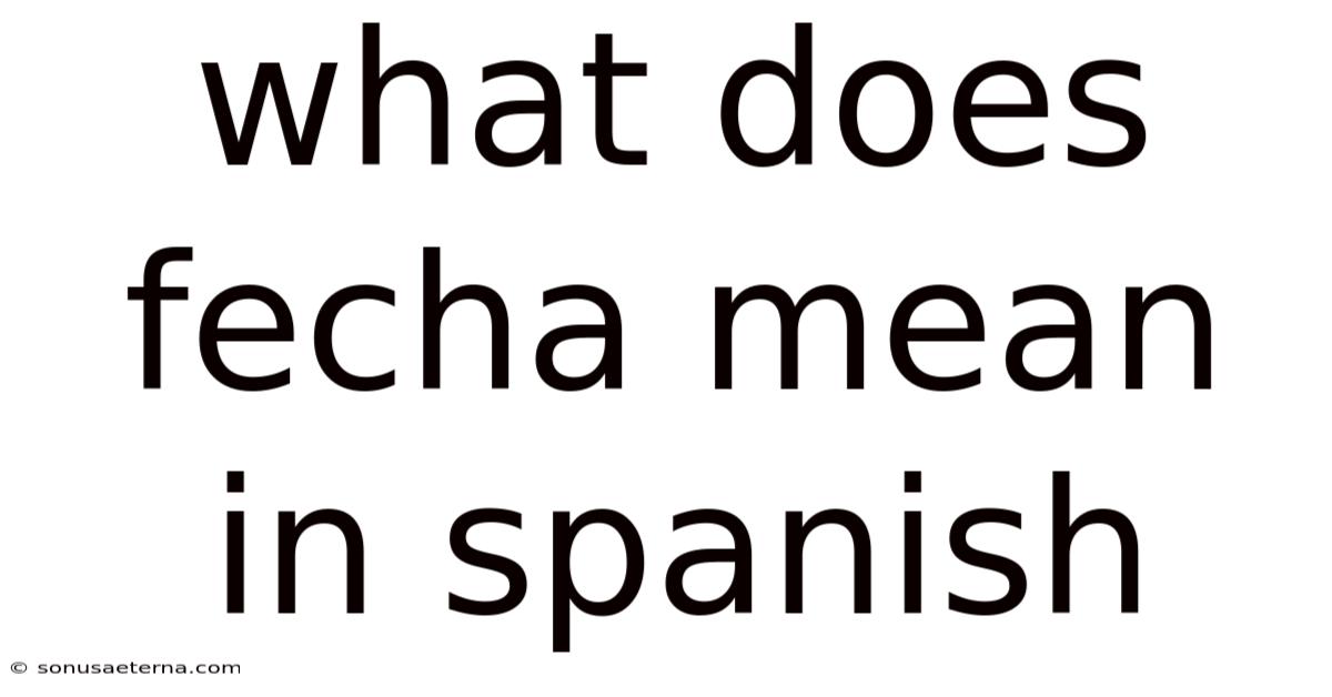 What Does Fecha Mean In Spanish