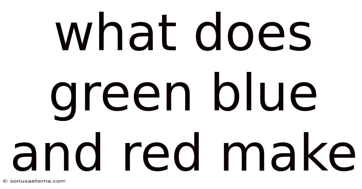 What Does Green Blue And Red Make