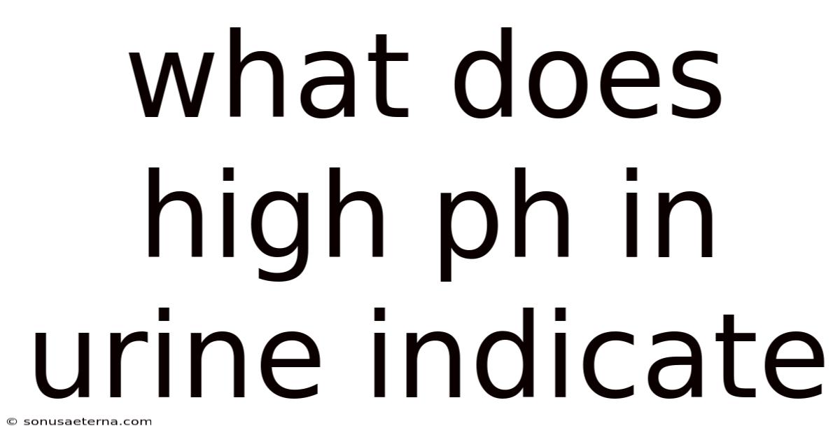 What Does High Ph In Urine Indicate