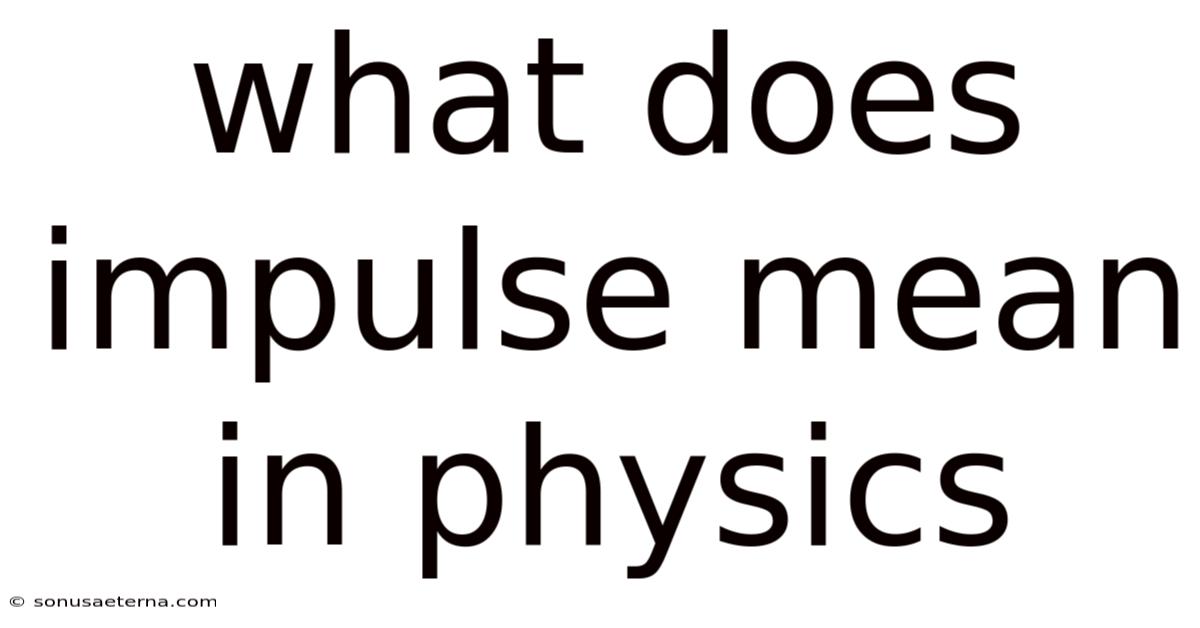 What Does Impulse Mean In Physics