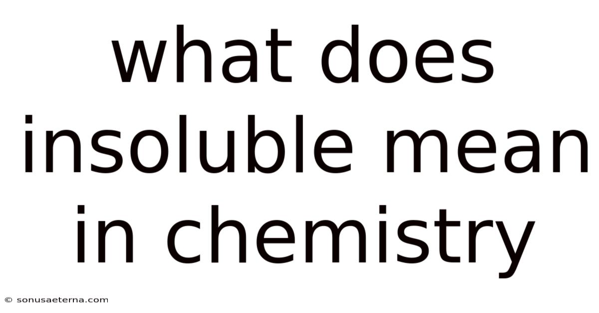 What Does Insoluble Mean In Chemistry