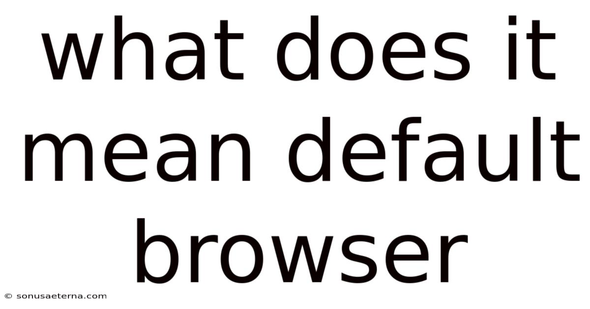 What Does It Mean Default Browser