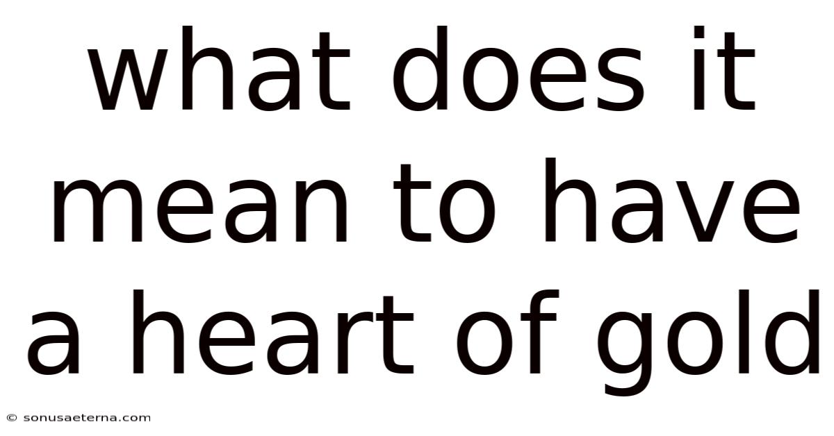 What Does It Mean To Have A Heart Of Gold
