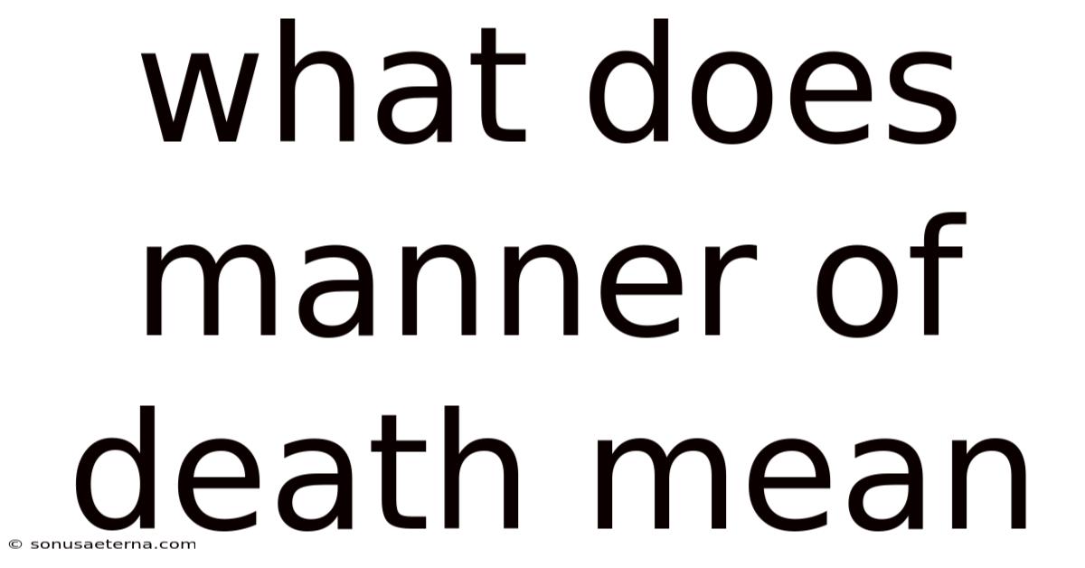 What Does Manner Of Death Mean