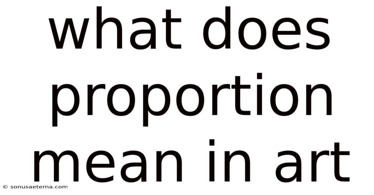 What Does Proportion Mean In Art