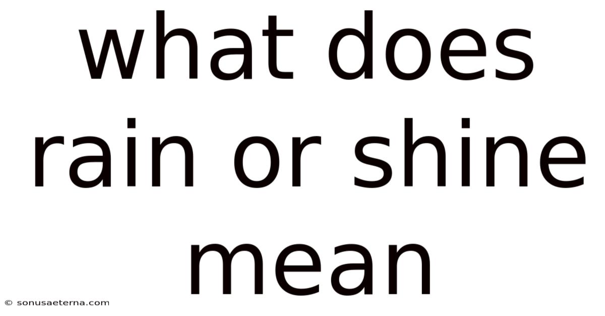 What Does Rain Or Shine Mean