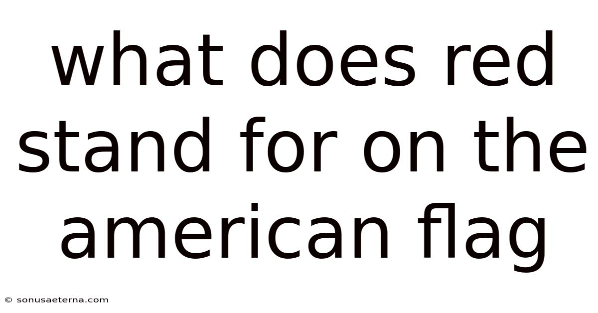 What Does Red Stand For On The American Flag