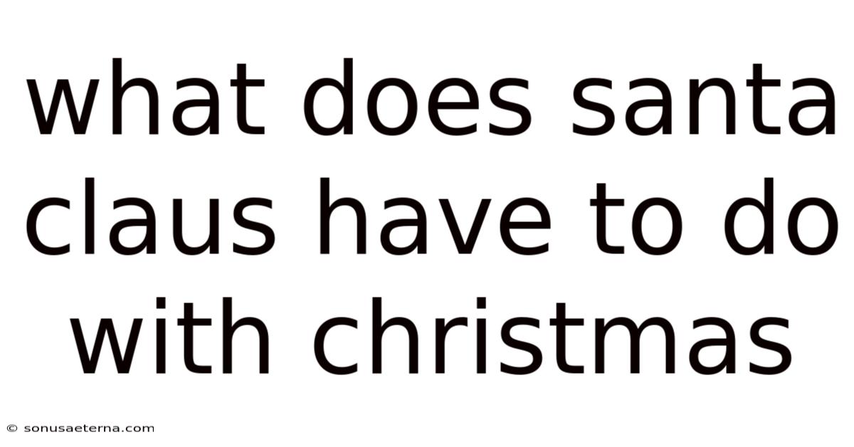 What Does Santa Claus Have To Do With Christmas