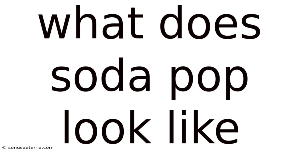 What Does Soda Pop Look Like