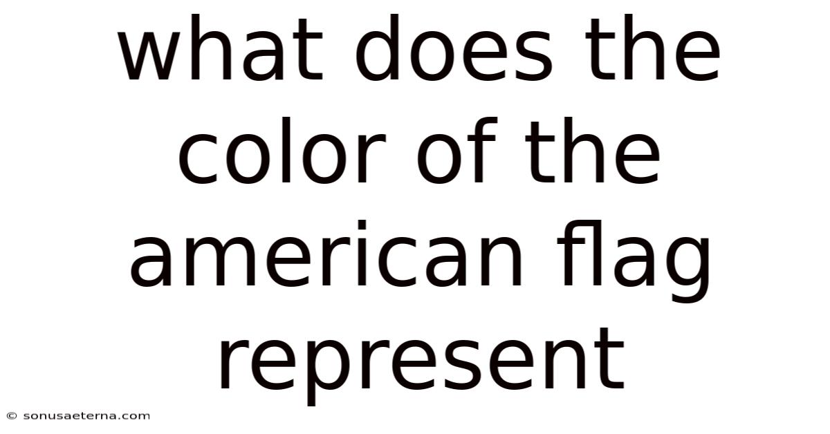 What Does The Color Of The American Flag Represent