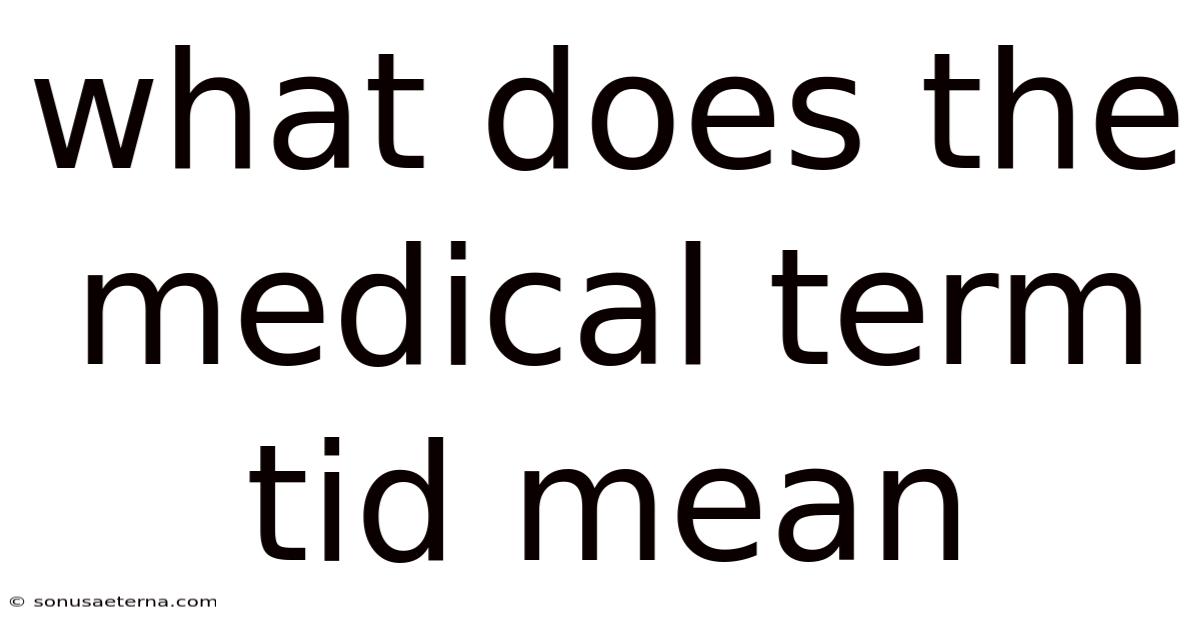 What Does The Medical Term Tid Mean