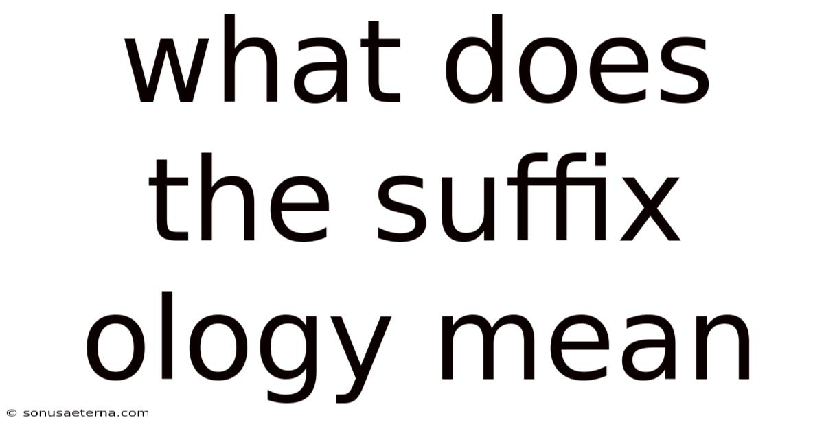 What Does The Suffix Ology Mean