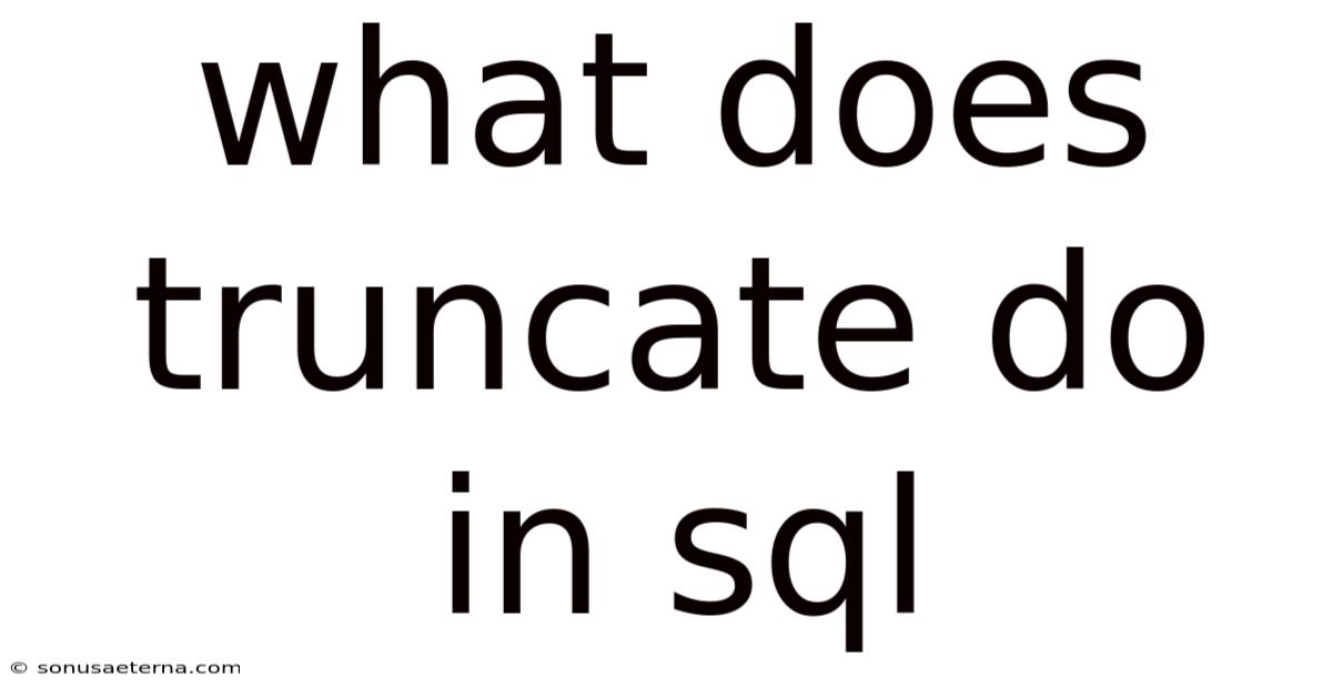 What Does Truncate Do In Sql