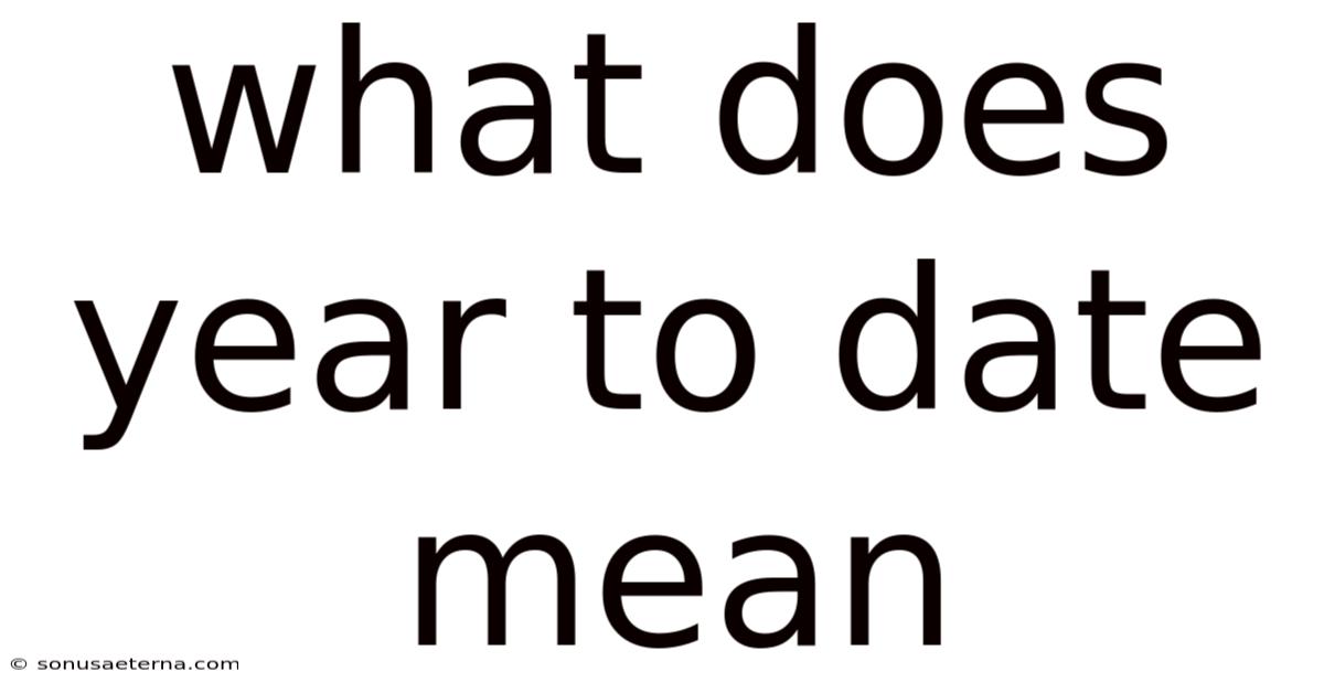What Does Year To Date Mean