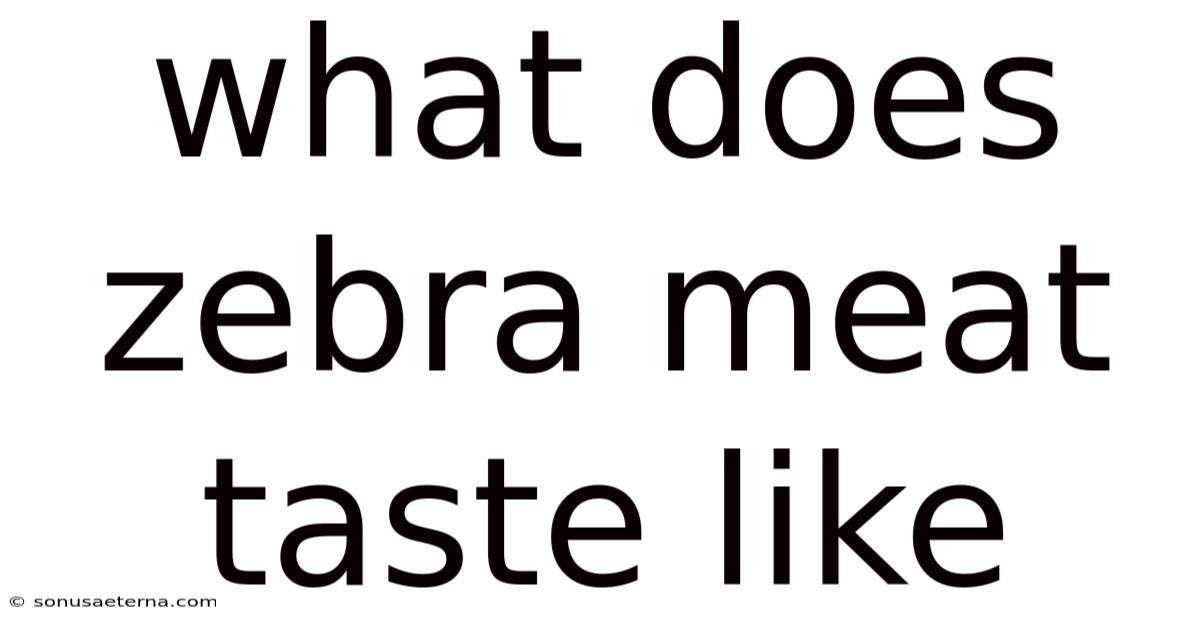 What Does Zebra Meat Taste Like