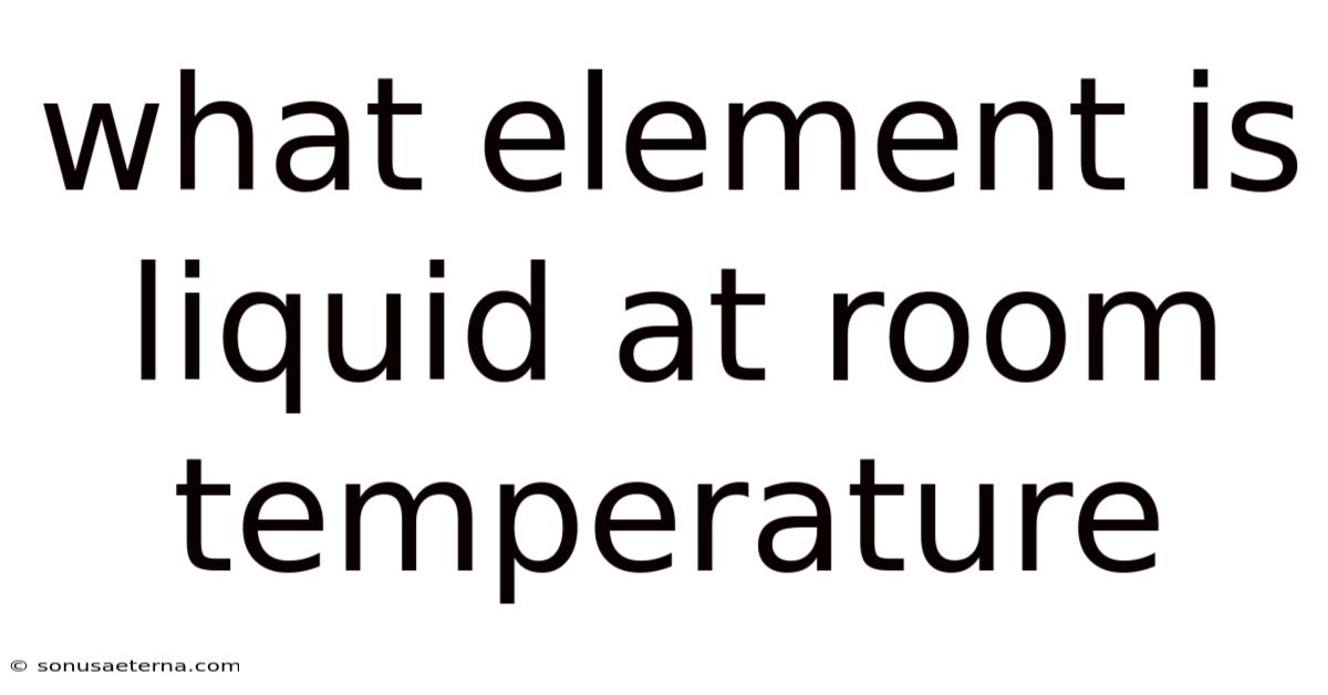 What Element Is Liquid At Room Temperature