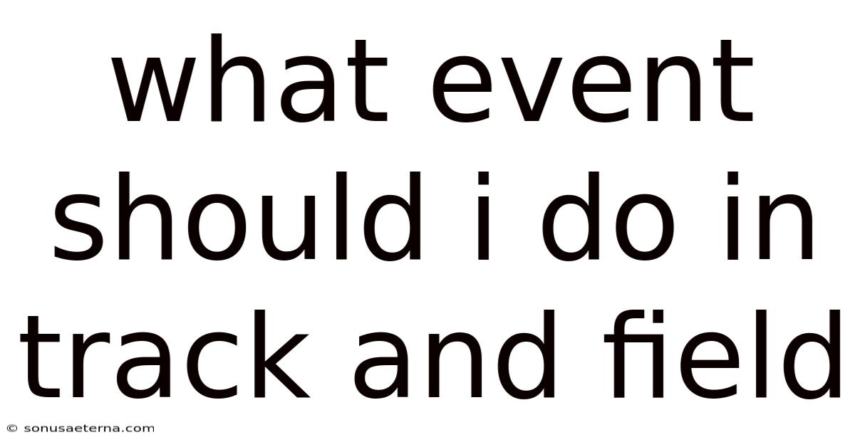 What Event Should I Do In Track And Field