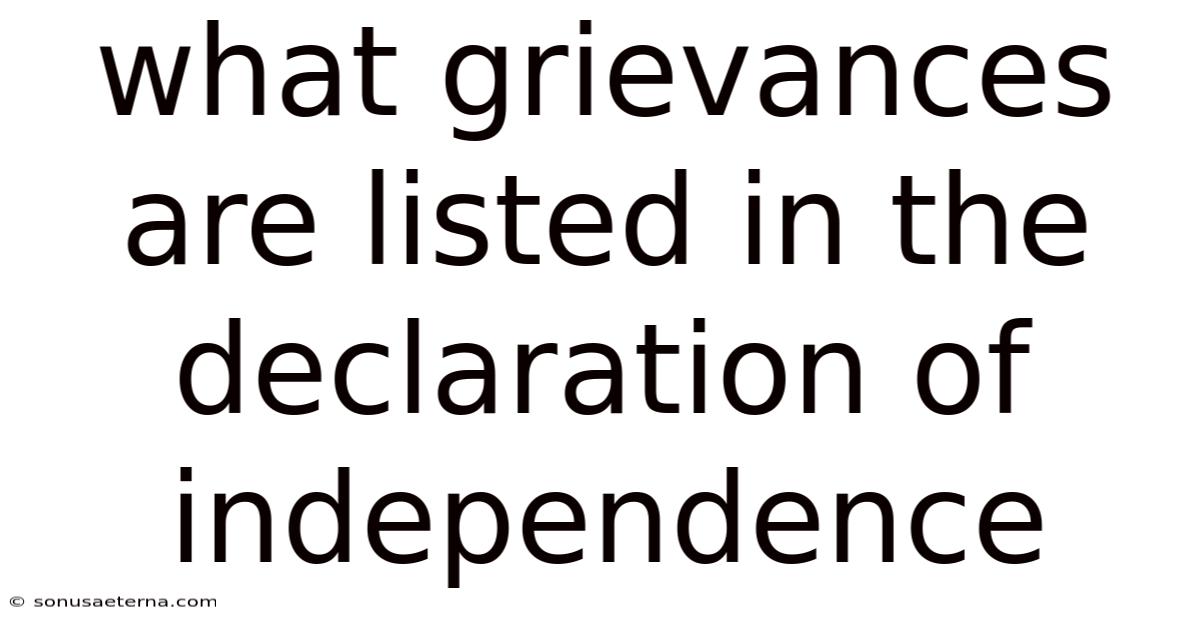 What Grievances Are Listed In The Declaration Of Independence