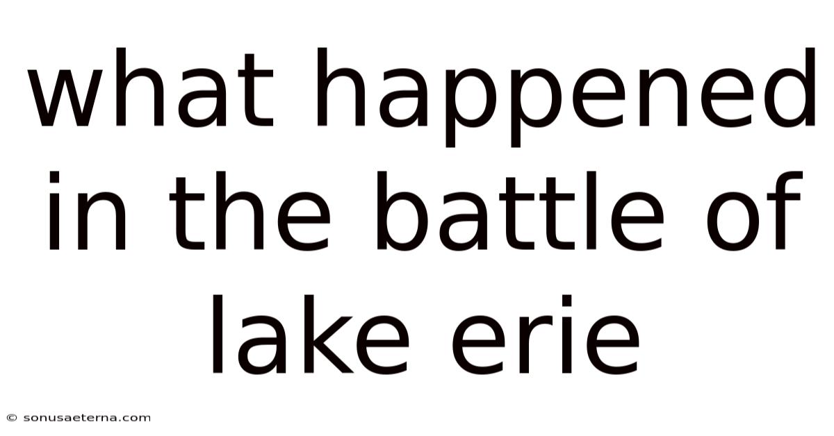What Happened In The Battle Of Lake Erie