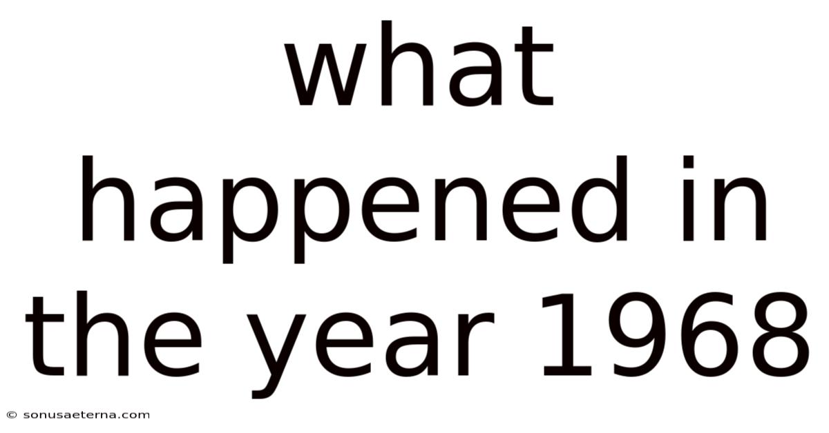 What Happened In The Year 1968