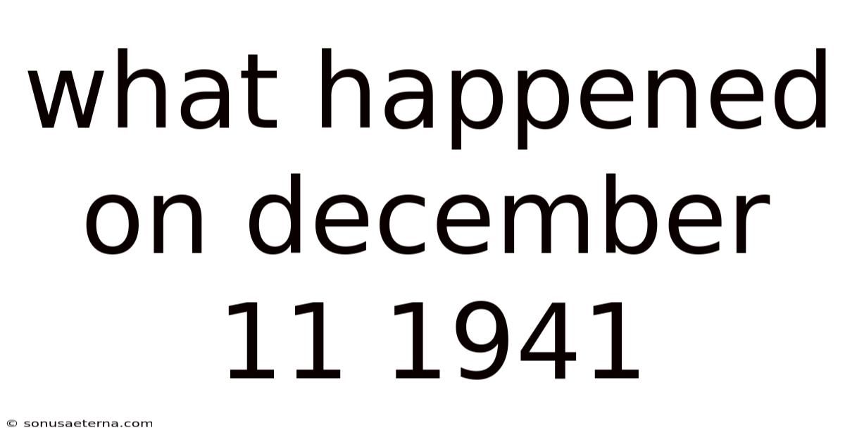 What Happened On December 11 1941
