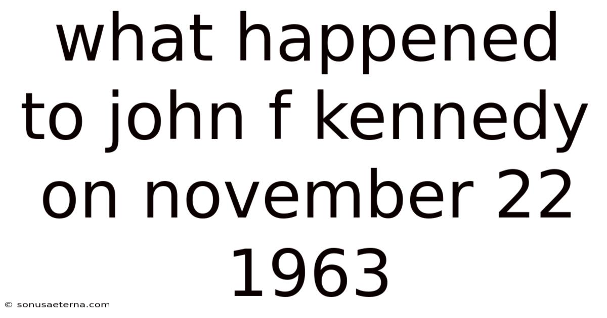 What Happened To John F Kennedy On November 22 1963