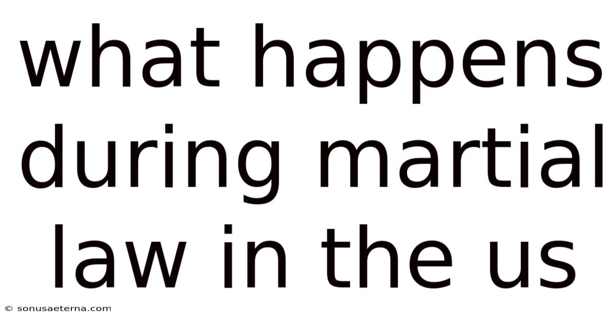 What Happens During Martial Law In The Us