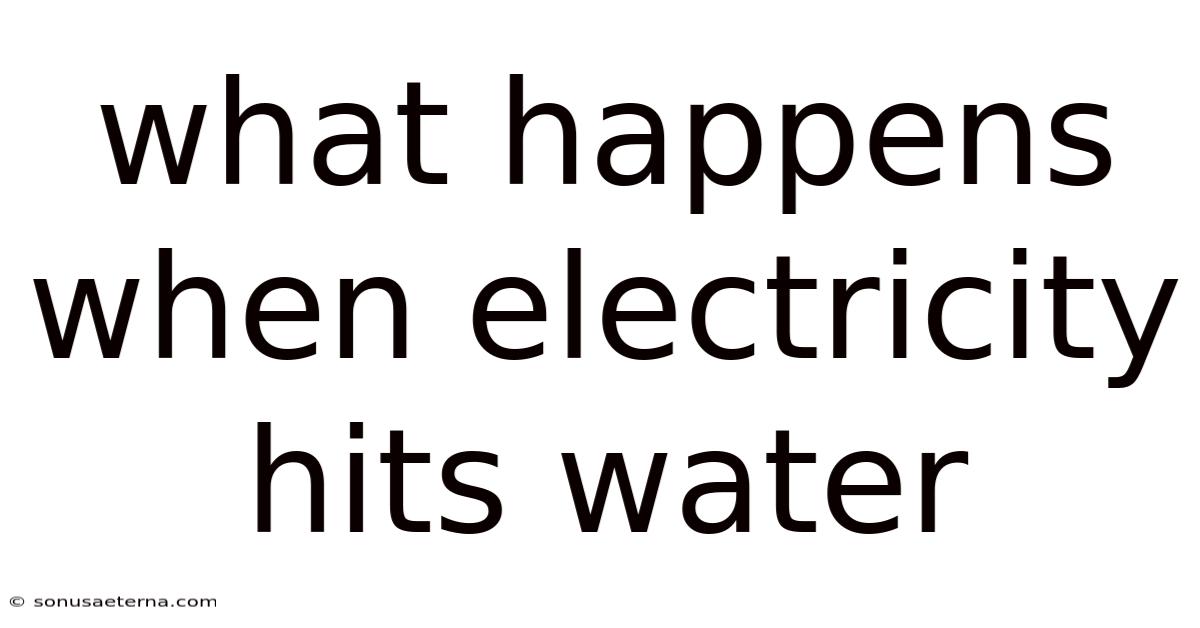 What Happens When Electricity Hits Water