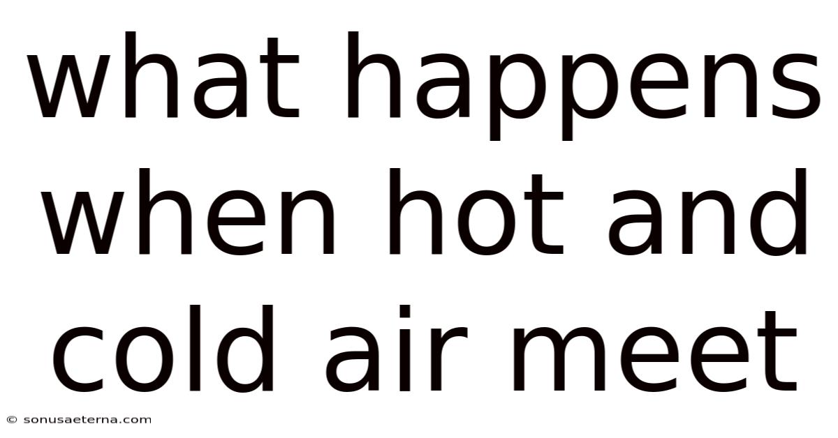 What Happens When Hot And Cold Air Meet