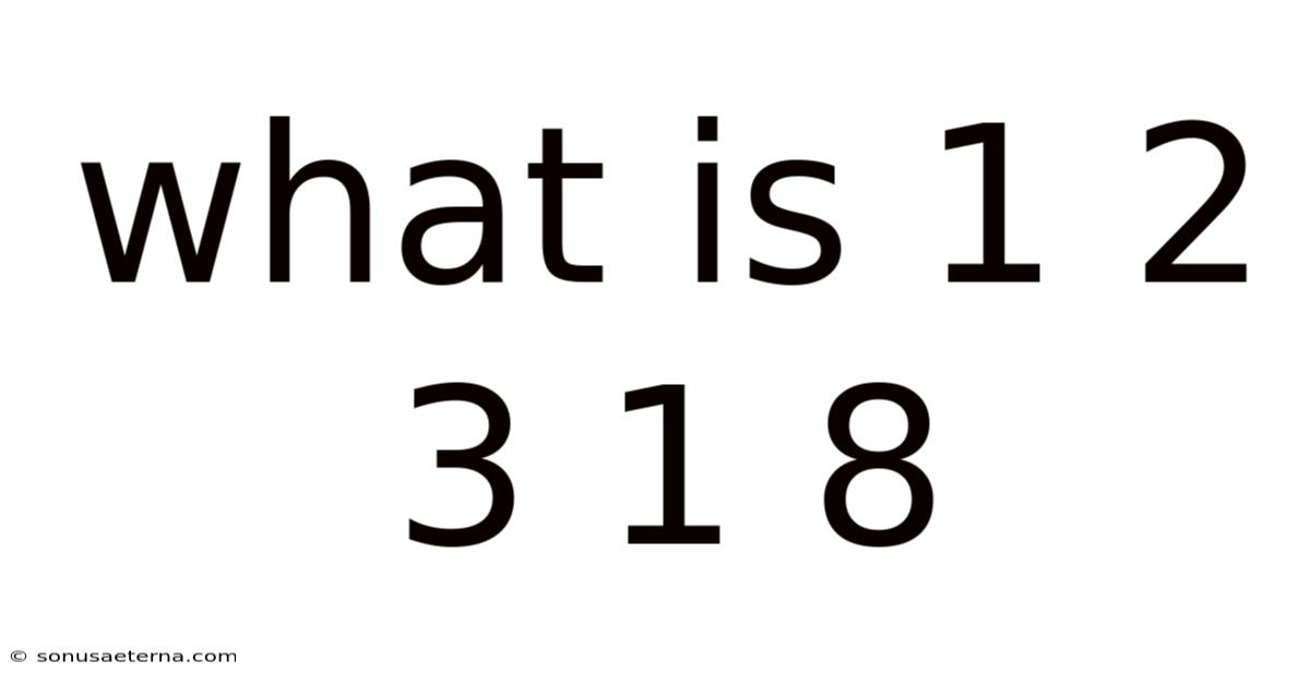 What Is 1 2 3 1 8