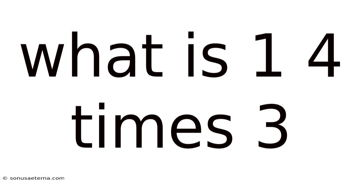 What Is 1 4 Times 3