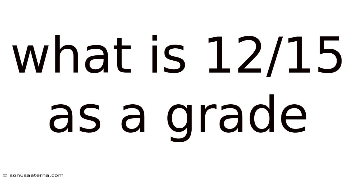 What Is 12/15 As A Grade