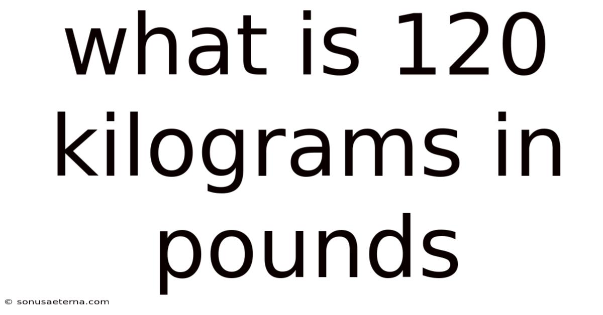What Is 120 Kilograms In Pounds