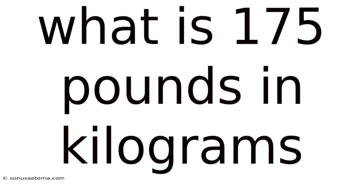 What Is 175 Pounds In Kilograms