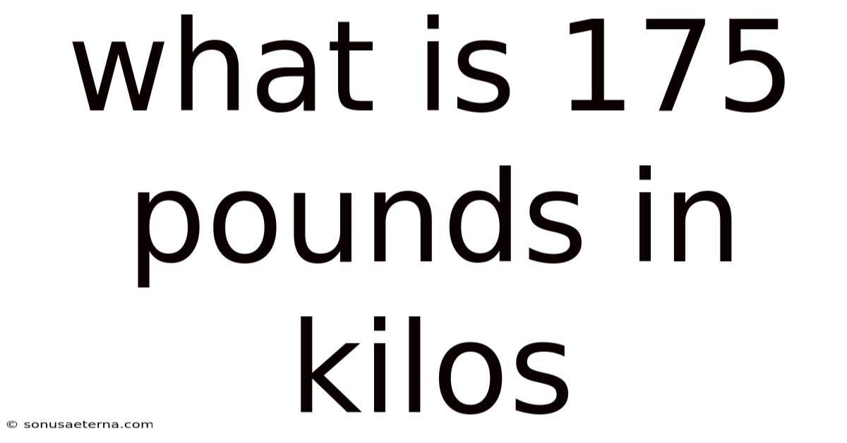 What Is 175 Pounds In Kilos