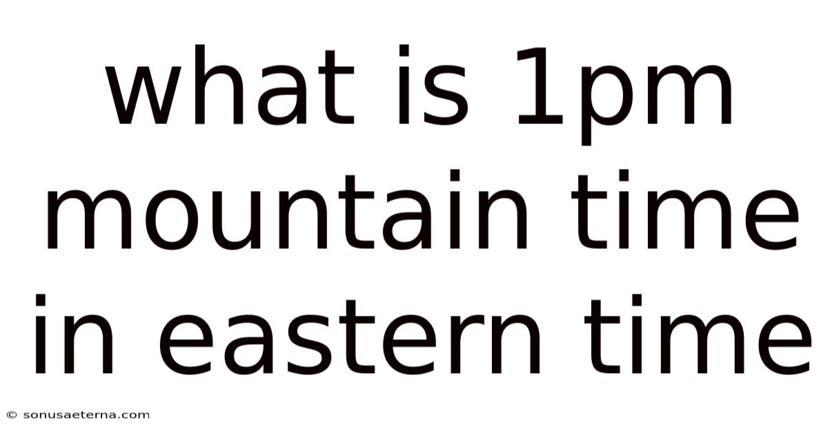 What Is 1pm Mountain Time In Eastern Time