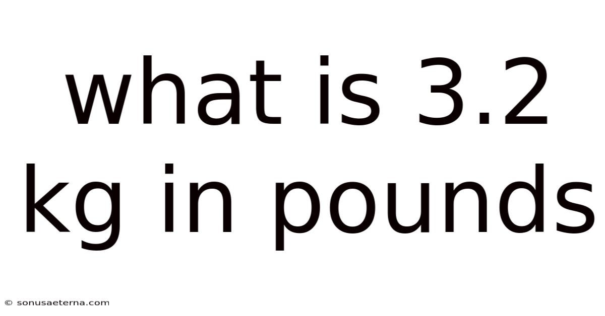 What Is 3.2 Kg In Pounds