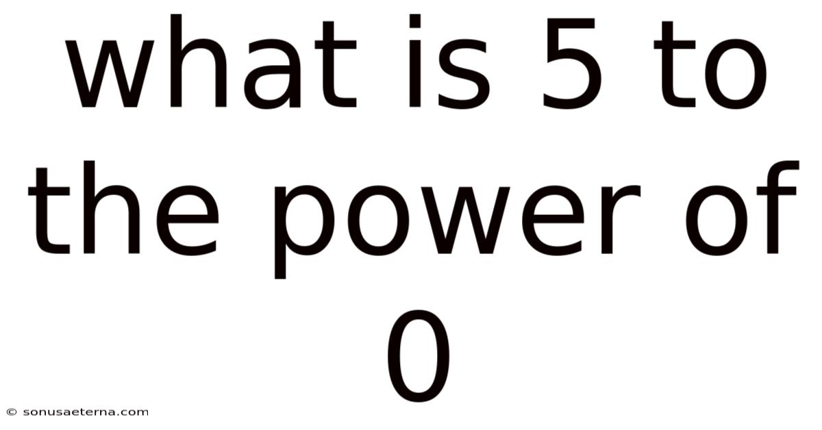 What Is 5 To The Power Of 0