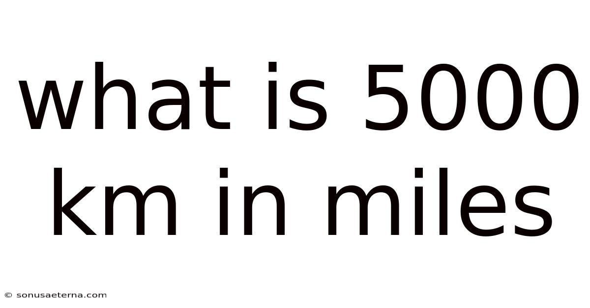 What Is 5000 Km In Miles