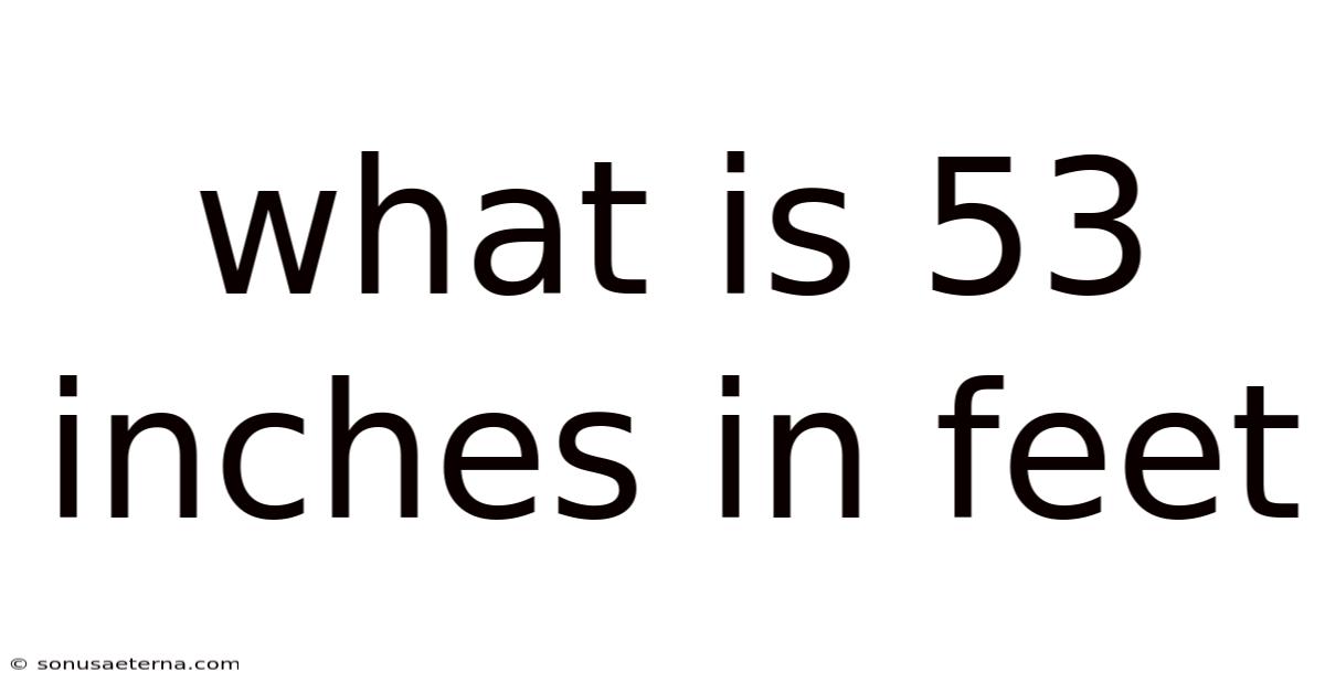 What Is 53 Inches In Feet