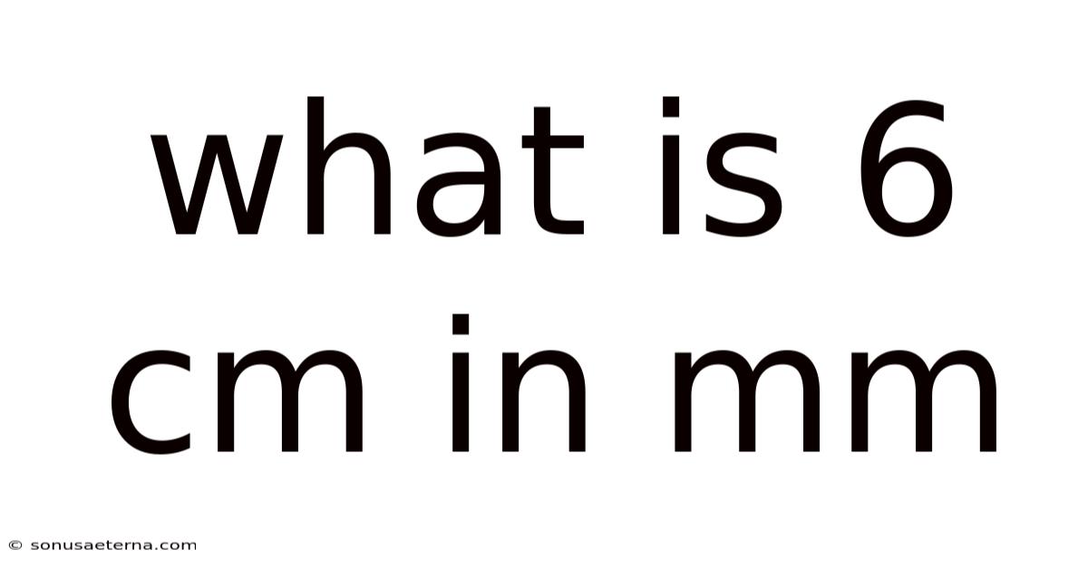 What Is 6 Cm In Mm