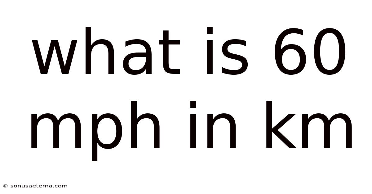 What Is 60 Mph In Km