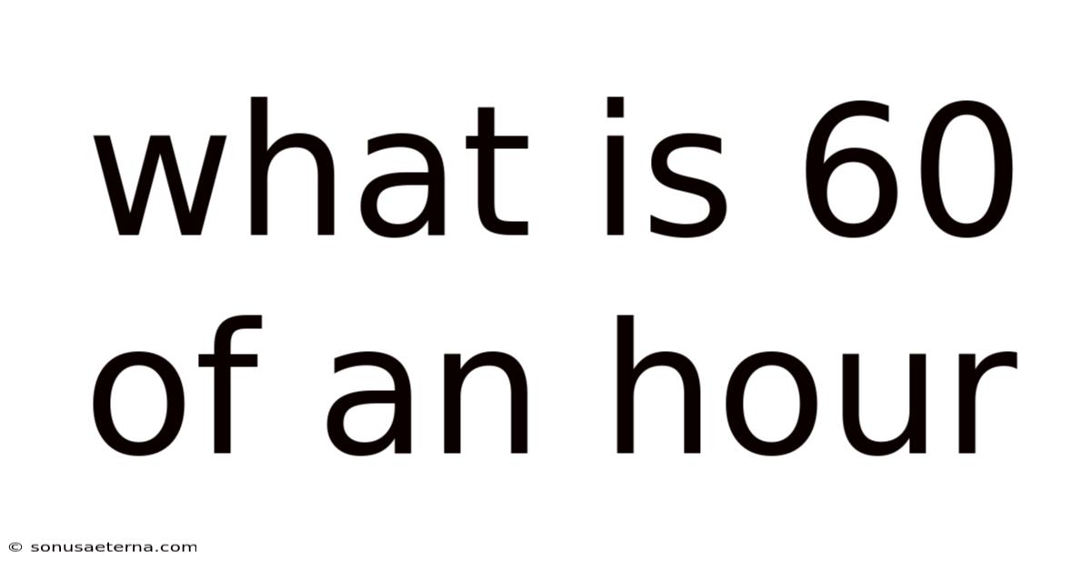 What Is 60 Of An Hour