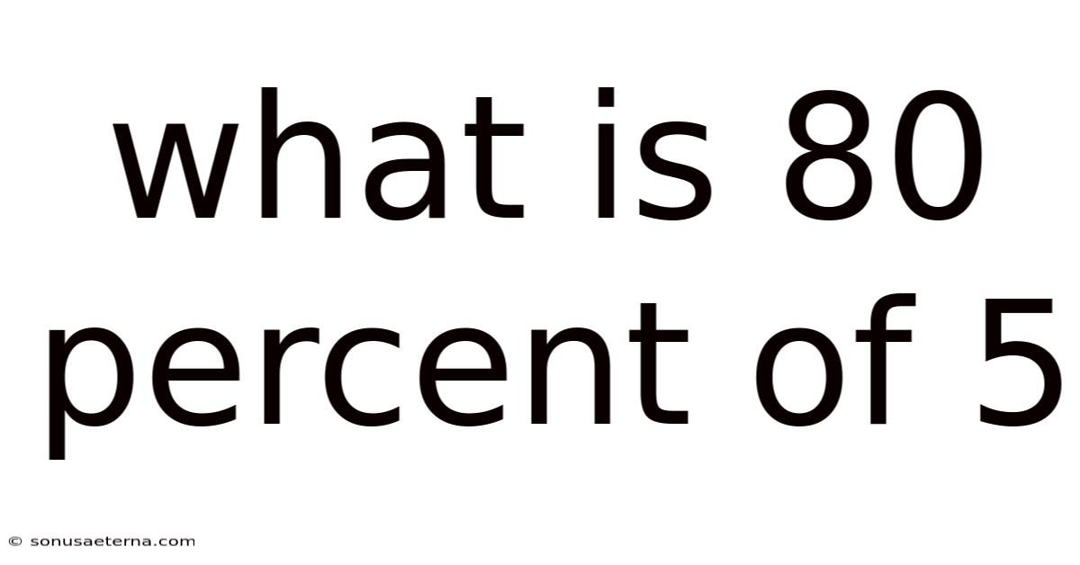 What Is 80 Percent Of 5